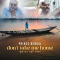 Prince Bengal - Dont Take Me Home (Explicit)