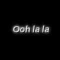 Ooh la la