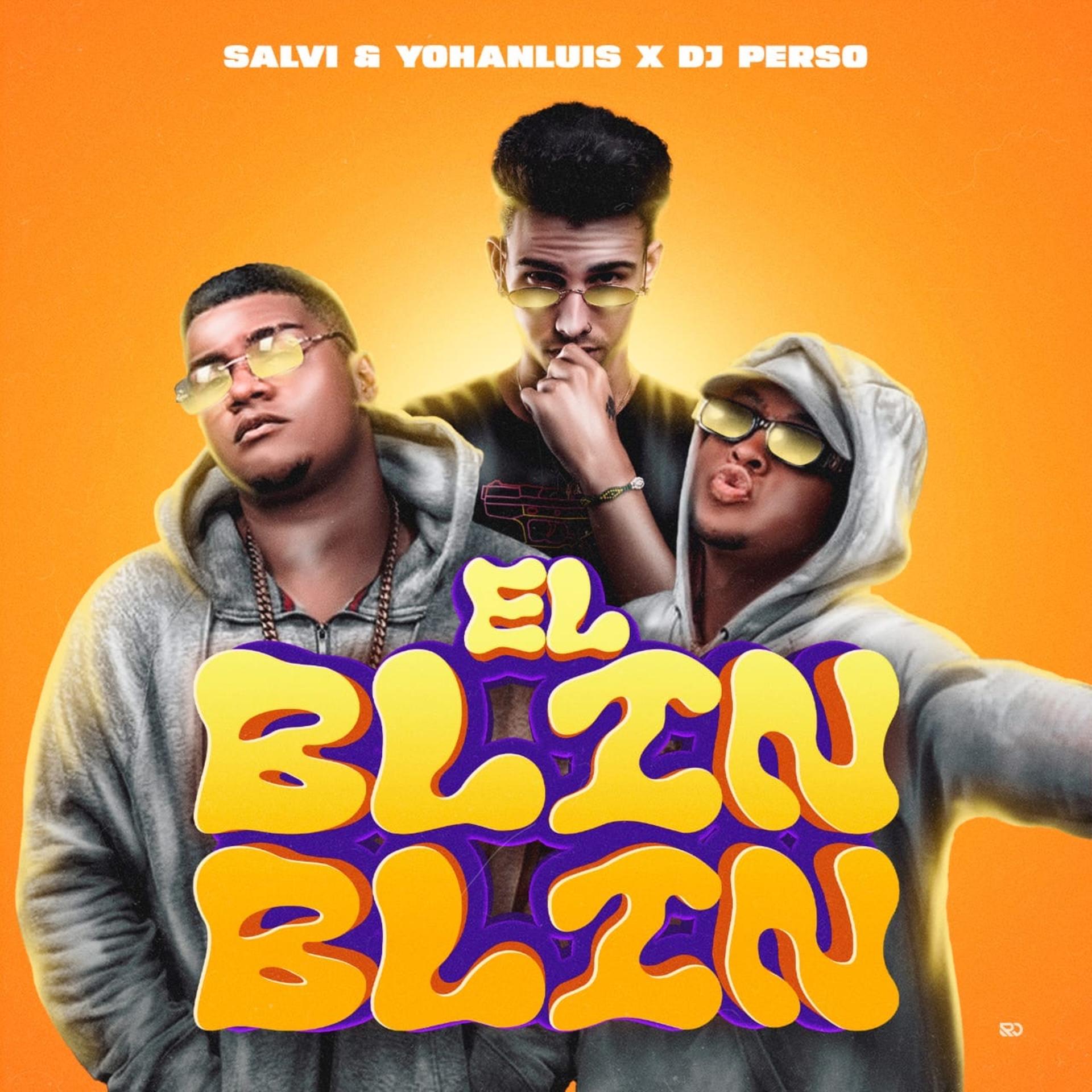 SALVI Y YOHANLUIS、DJ Perso、Roberto Arnaldo Torres Díaz、Yohanluis Álvarez Faure、Salvador Gaizka García Millares - El Blin Blin