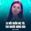 Bảo Trân、Minh Vy、Nguyên Chấn Phong - LK Nỗi Buồn Mẹ Tôi, Thà Người Đừng Hứa
