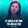 Bảo Trân、Nhật Ngân、Thanh Sơn - LK Trách Ai Vô Tình, Yêu Dấu Hà Tiên