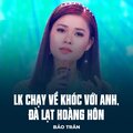 Bảo Trân、Nguyen Phuc Thien、Tuấn Vũ - LK Chạy Về Khóc Với Anh, Đà Lạt Hoàng Hôn