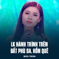 Bảo Trân、Thanh Sơn - LK Hành Trình Trên Đất Phù Sa, Hồn Quê