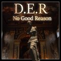 D.E.R - No Good Reason (Explicit)