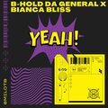 B-Hold da General、Bianca Bliss - YEAH (feat. Bianca Bliss)