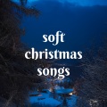 soft christmas songs