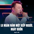 Đạt Võ、Trần Anh Khôi、Lam Phương - LK Ngàn Năm Một Kiếp Người, Ngày Buồn