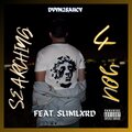 Searchin 4 You (feat. Slimlxrd) [Explicit]
