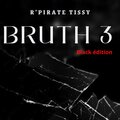 R'Pirate Tissy - BRUTH 3 Black édition  Album (Explicit)