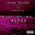 NuNu Dashh、Ty Valentino - Rain On Me (feat. Ty Valentino)(Remix|Explicit)