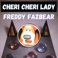 Freddy Fazbear Remixes - Freddy Fazbear Cheri Cheri Lady Edit