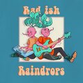 Rad-ish - Raindrops