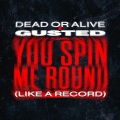 You Spin Me Round (Like A Record)