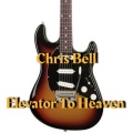 chris bell - Elevator To Heaven