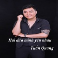 Tuấn Quang - Hai Đứa Mình Yêu Nhau