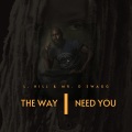 L Hill、Mr. D Swagg - The Way I Need You (Explicit)