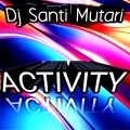 Dj Santi Mutari - Activity