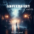 HENAJ prod、Amvis - Aniversary (feat. AMVIS) (Explicit)