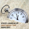 Stacey James、LYP - Wasting My Time (Radio Edit)