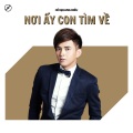 Hồ Quang Hiếu、Phan Manh Quynh - Nơi Ấy Con Tìm Về