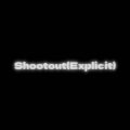 Shootout (Explicit)