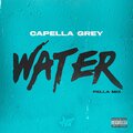 Capella Grey - WATER (PellaMix|Explicit)