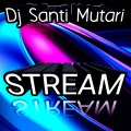 Dj Santi Mutari - Stream
