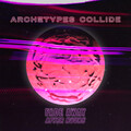 Archetypes Collide - Fade Away (After Hours)