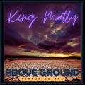 King Matty、DTG - Above Ground (feat. DTG)