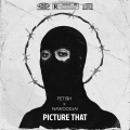 PICTURE THAT (feat. Fetish)(Explicit)