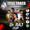 Dr. Raj Cup (Title Track)(From 