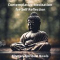 Contemplative Meditation for Self Reflection (Tibetan Spiritual Bowls)