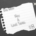 Big Wayy - Not A Love Song (Explicit)
