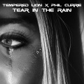 Phil Currie、Tempered Lion - Tear in the Rain (feat. Tempered Lion)