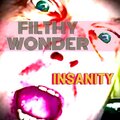 FILTHY WONDER - Insanity