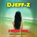 Djeff-Z - I miss you... (Deep Dance Remix)