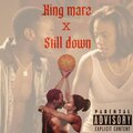King Marz - Still down (Explicit)
