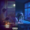 Luiso MF、Carlitochy - Aunque estemos Lejos (feat. Carlitochy)(Explicit)