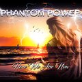 Phantom Power - Here We Are Now