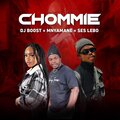 Mnyamane、Ses Lebo、DJ Boost - Chommie (feat. Mnyamane & Ses Lebo)