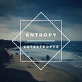 Entropy - Catastrophe