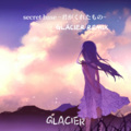 secret base ~君がくれたもの~ (GLACIER remix)