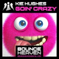 Kie Hughes - Goin' Crazy