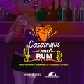 Casamigos and Rum (Explicit)