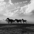I had to fall to lose it all