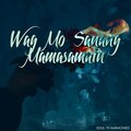 Soul 'N Harmonies、Estilo、Curse One、Marrion - Wag Mo Sanang Mamasamain