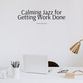 Calming Jazz for Getting Work Done