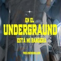 En el Undergraund Esta Mi Bandera (Explicit)