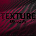 Texture Of Love