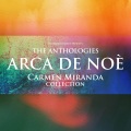 The Anthologies: Arca De Noè (Carmen Miranda Collection)